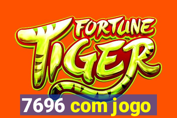 7696 com jogo