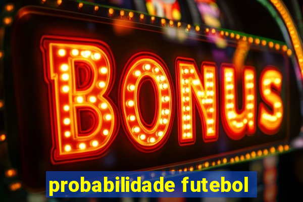 probabilidade futebol