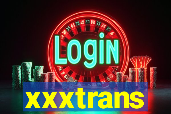 xxxtrans