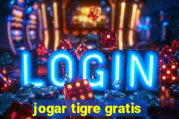 jogar tigre gratis