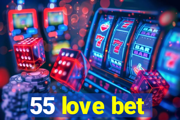 55 love bet