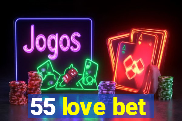 55 love bet