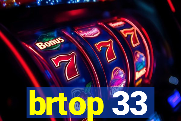 brtop 33