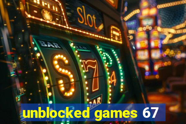 unblocked games 67