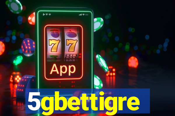 5gbettigre