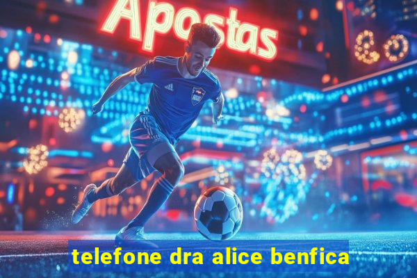 telefone dra alice benfica