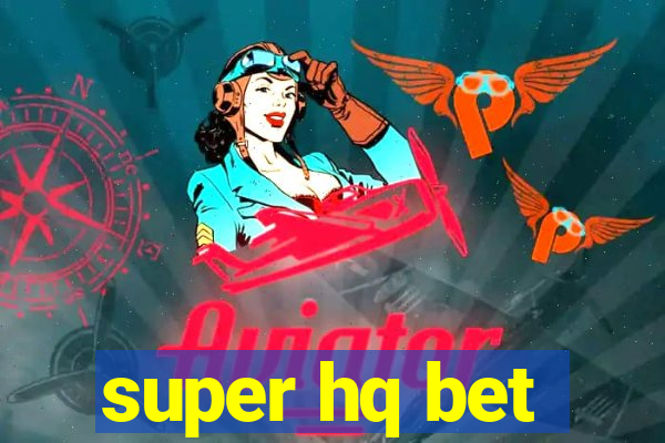 super hq bet