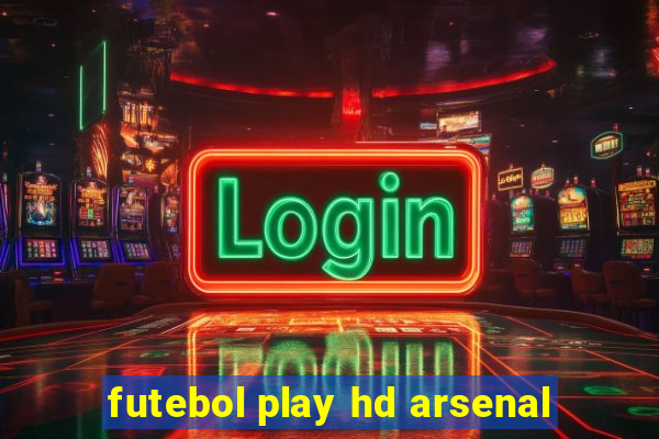 futebol play hd arsenal