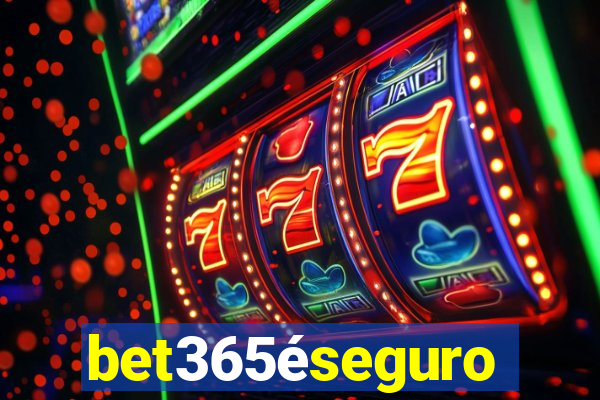 bet365éseguro