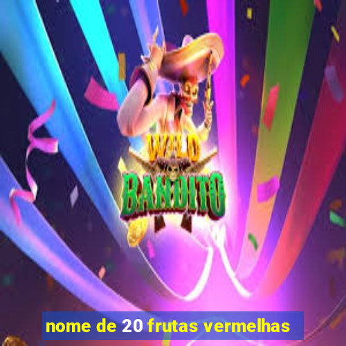 nome de 20 frutas vermelhas