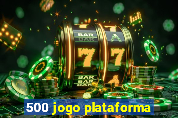 500 jogo plataforma