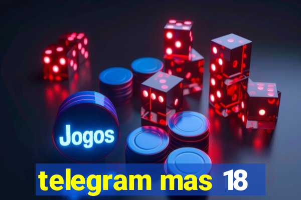 telegram mas 18