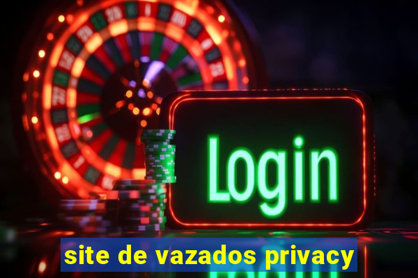 site de vazados privacy