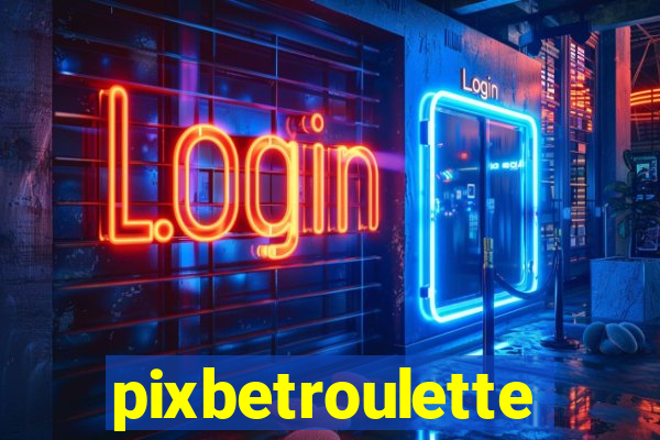 pixbetroulette