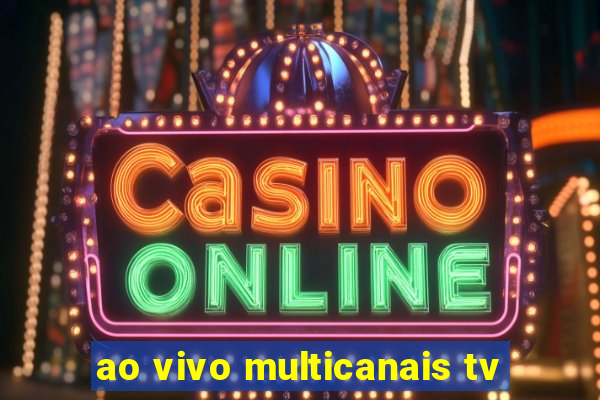 ao vivo multicanais tv