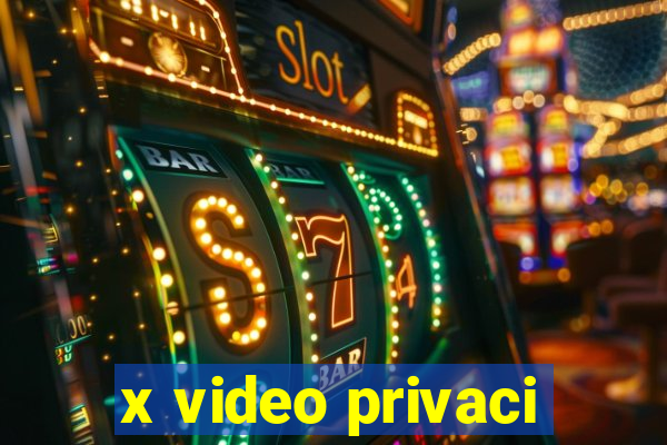 x video privaci