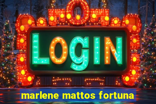 marlene mattos fortuna