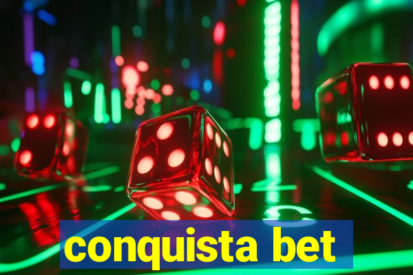 conquista bet