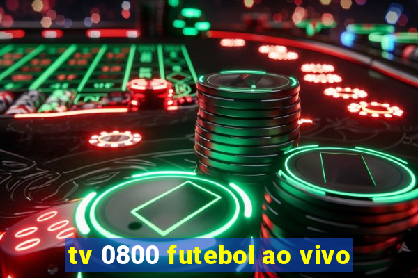 tv 0800 futebol ao vivo