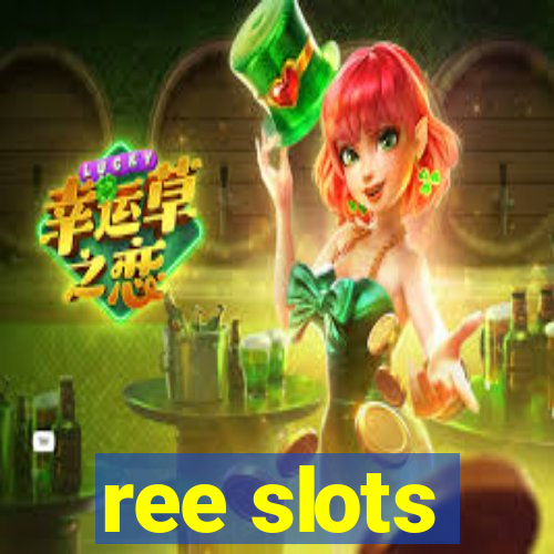 ree slots