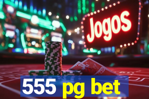 555 pg bet