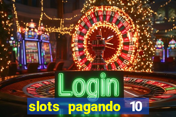 slots pagando 10 no cadastro