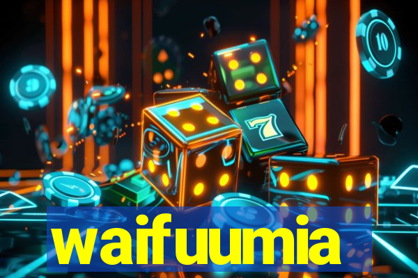 waifuumia