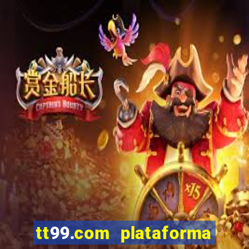 tt99.com plataforma de jogos