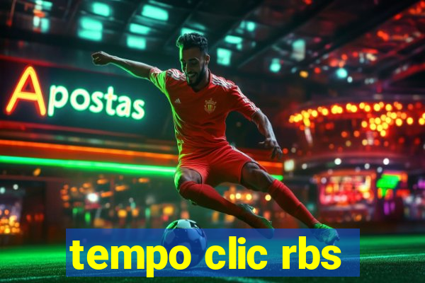 tempo clic rbs