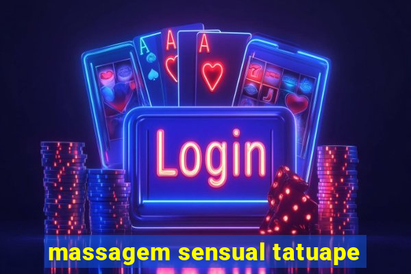 massagem sensual tatuape