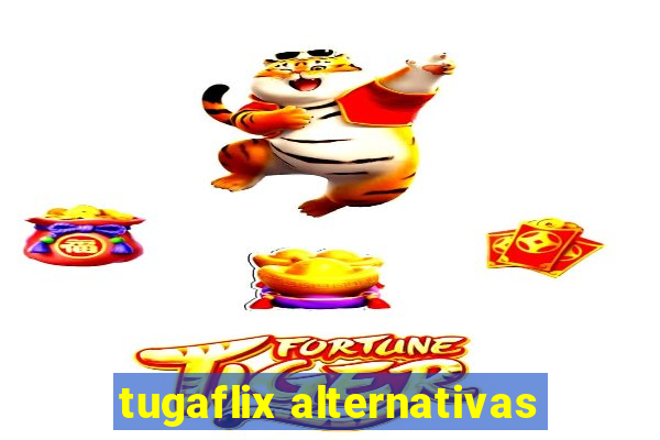 tugaflix alternativas