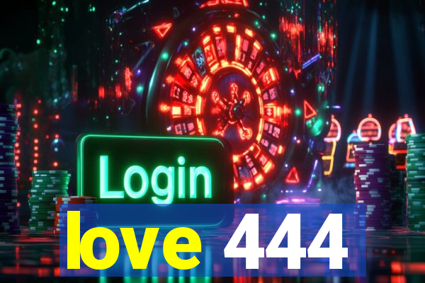 love 444