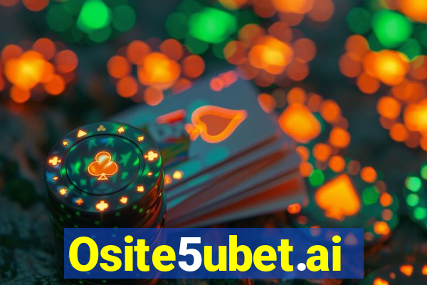 Osite5ubet.ai