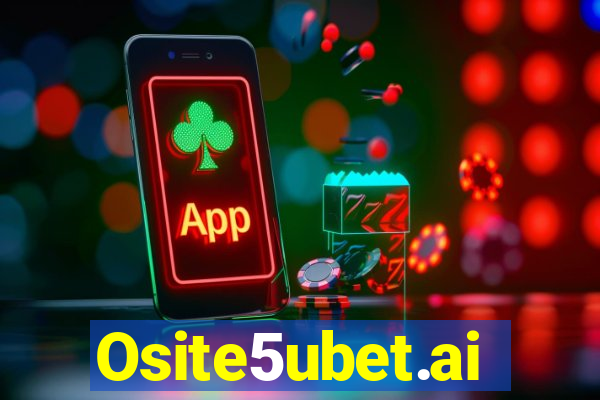 Osite5ubet.ai