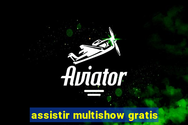 assistir multishow gratis