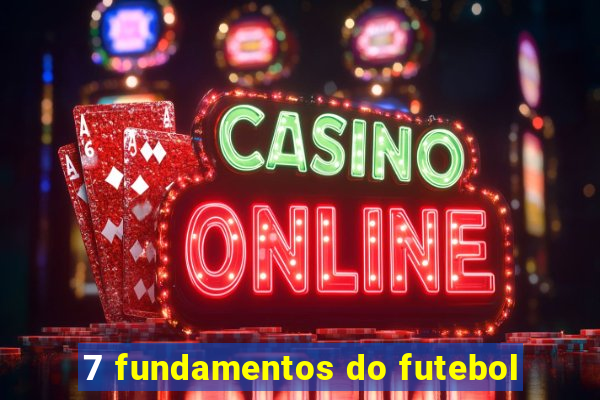 7 fundamentos do futebol