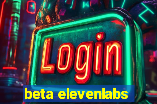 beta elevenlabs