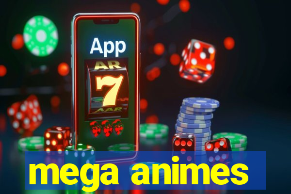 mega animes