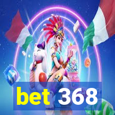 bet 368