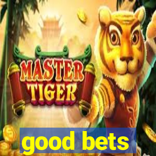 good bets