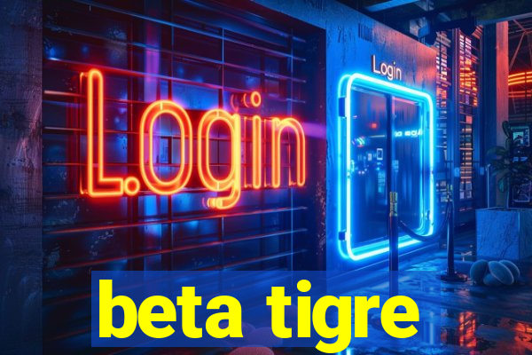 beta tigre