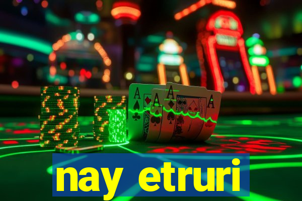 nay etruri