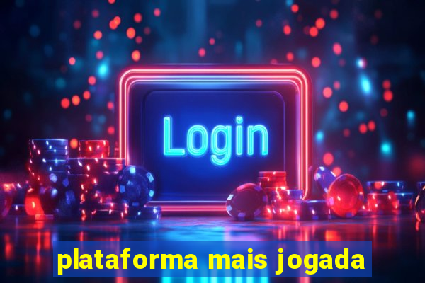 plataforma mais jogada