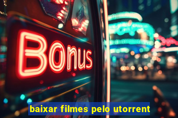 baixar filmes pelo utorrent