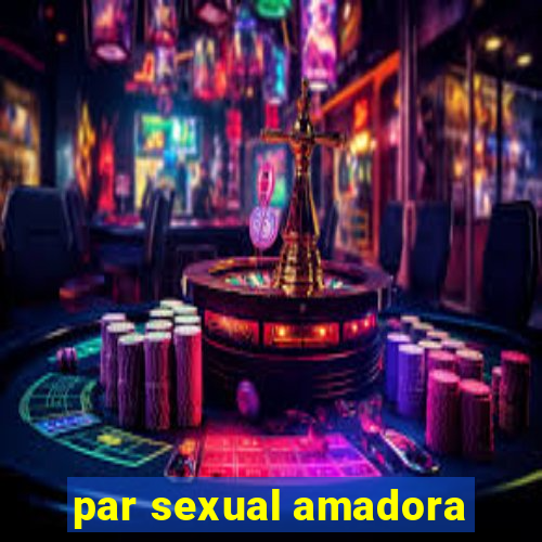 par sexual amadora