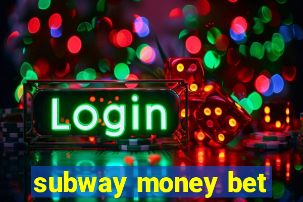 subway money bet