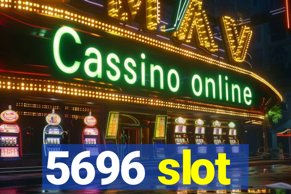 5696 slot