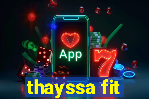 thayssa fit