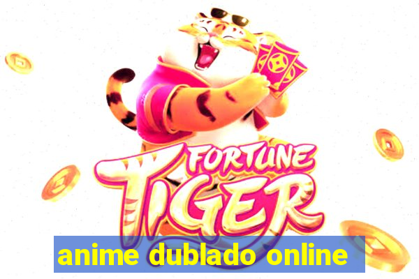 anime dublado online