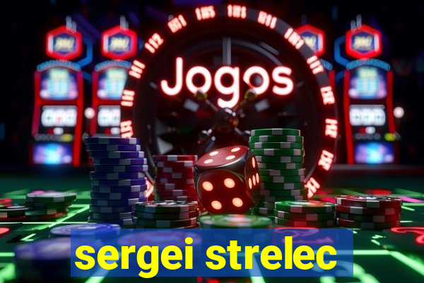 sergei strelec